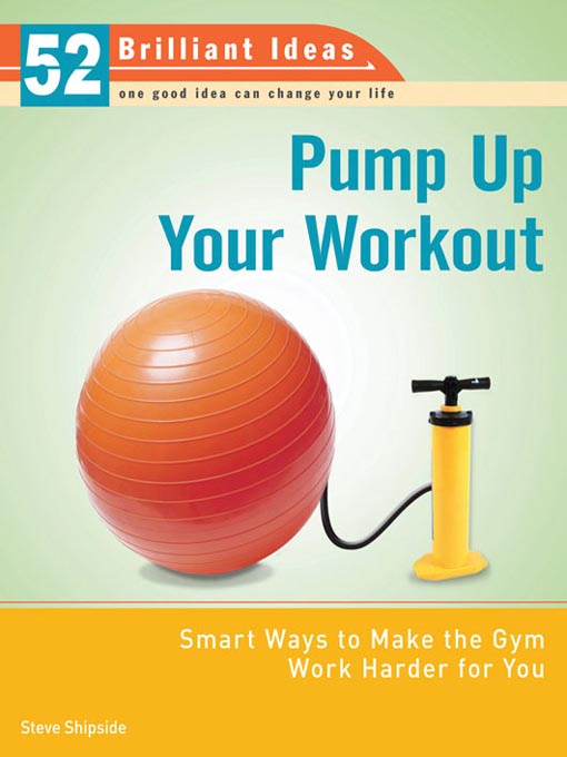 Title details for Pump Up Your Workout (52 Brilliant Ideas) by Steve Shipside - Available